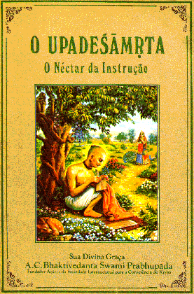 Upadeshamrita de Srila Rupa Goswami Prabhupada